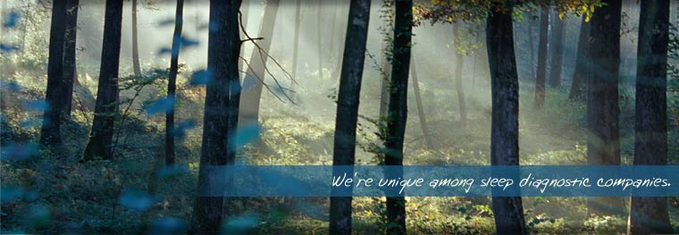 We're unique among sleep diagnostic companies.